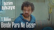 Bende para ne gezer - Bizim Hikaye 1. Bölüm