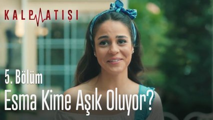 Esma kime aşık oluyor? - Kalp Atışı 5. Bölüm