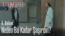 Neden bu kadar şaşırdın? - Kalp Atışı 6. Bölüm