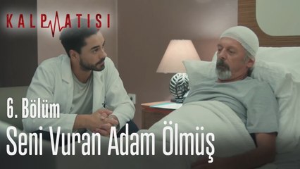 Seni vuran adam ölmüş - Kalp Atışı 6. Bölüm