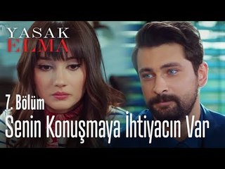 Senin konuşmaya ihtiyacın var - Yasak Elma 7. Bölüm