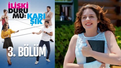 İlişki Durumu Karışık 3. Bölüm