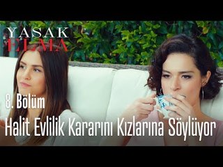 Halit evlilik kararını kızlarına söylüyor - Yasak Elma 8. Bölüm