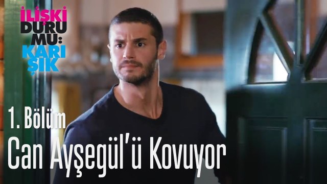 Can, Ayşegül'ü kovuyor - İlişki Durumu Karışık 1. Bölüm