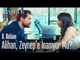 Alihan, Zeynep'e inanıyor mu? - Yasak Elma 8. Bölüm