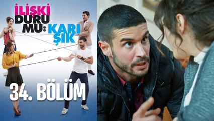 İlişki Durumu Karışık 34. Bölüm