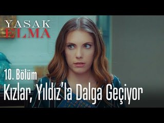 Kızlar, Yıldız'la dalga geçiyor - Yasak Elma 10. Bölüm
