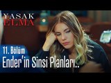 Ender'in sinsi planları.. - Yasak Elma 11. Bölüm