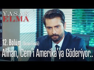 Alihan, Cem'i Amerika'ya gönderiyor.. - Yasak Elma 12. Bölüm