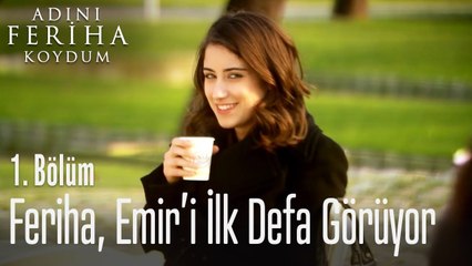 Feriha, Emir'i ilk defa görüyor - Adını Feriha Koydum 1. Bölüm