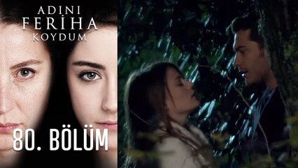 Adını Feriha Koydum Emir'in Yolu 80. Bölüm