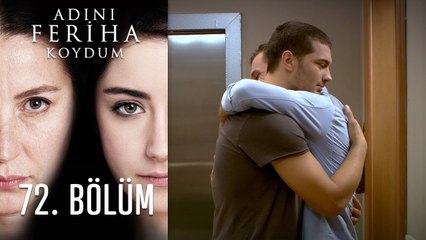 Adını Feriha Koydum Emir'in Yolu 72. Bölüm