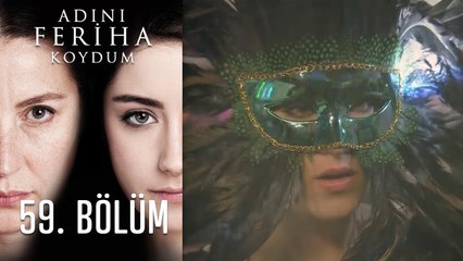 Adını Feriha Koydum 59. Bölüm