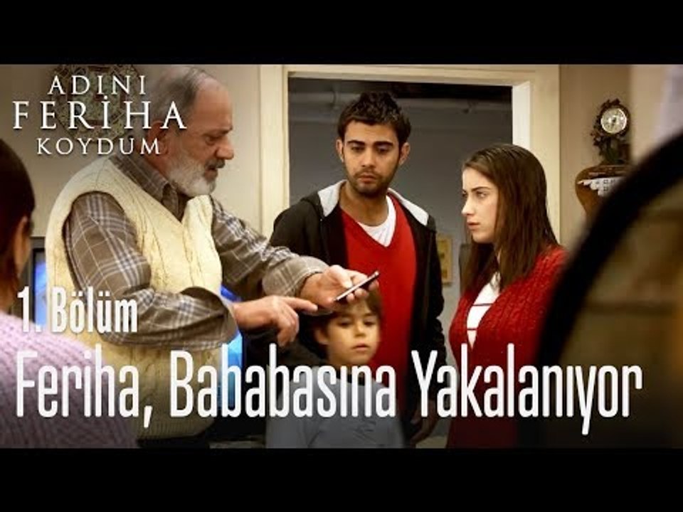 Feriha, babasına yakalanıyor - Adını Feriha Koydum 1. Bölüm
