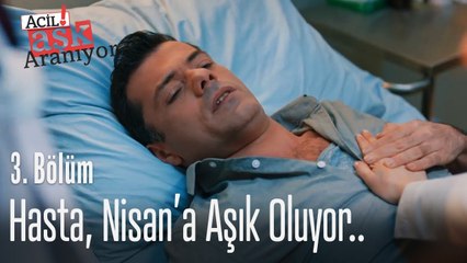 Hasta, Nisan'a aşık oluyor.. - Acil Aşk Aranıyor 3. Bölüm