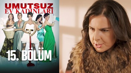 Umutsuz Ev Kadınları 15. Bölüm