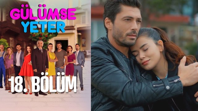 Gülümse Yeter 18. Bölüm