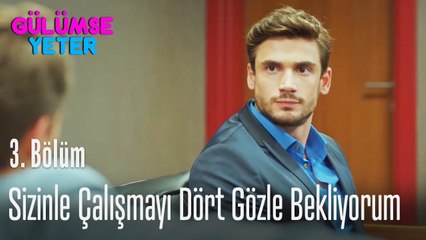 Sizinle çalışmayı dört gözle bekliyorum - Gülümse Yeter 3. Bölüm