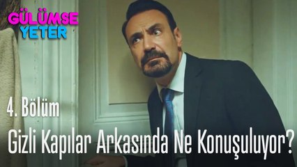 Gizli kapılar arkasında ne konuşuluyor? - Gülümse Yeter 4. Bölüm