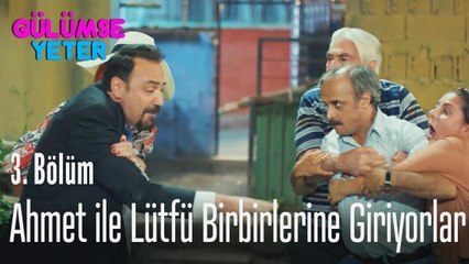 Ahmet ile Lütfü birbirlerine giriyor - Gülümse Yeter 3. Bölüm