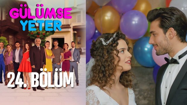 Gülümse Yeter 24. Bölüm