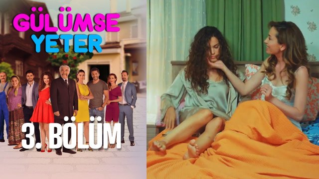Gülümse Yeter 3. Bölüm