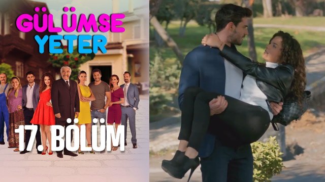 Gülümse Yeter 17. Bölüm