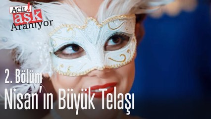 Nisan'ın büyük telaşı - Acil Aşk Aranıyor 2. Bölüm