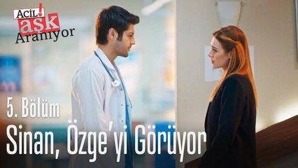 Sinan, Özge'yi görüyor - Acil Aşk Aranıyor 5. Bölüm