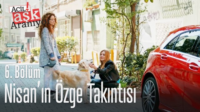 Nisan'ın Özge takıntısı - Acil Aşk Aranıyor 6. Bölüm