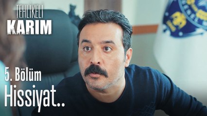 Hissiyat.. - Tehlikeli Karım 5. Bölüm