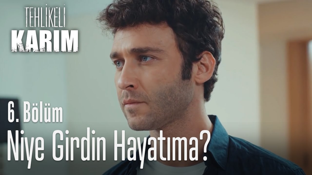 Niye girdin hayatıma - Tehlikeli Karım 6. Bölüm