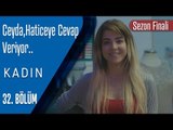 Ceyda,Haticeye cevap veriyor - Kadın 32. Bölüm (Sezon Finali)