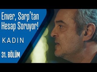 Enver, Sarp'tan hesap soruyor! - Kadın 31. Bölüm