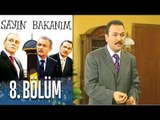 Sayın Bakanım 8. Bölüm