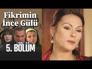 Fikrimin İnce Gülü 5. Bölüm