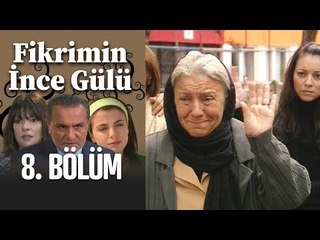 Fikrimin İnce Gülü 8. Bölüm