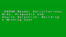 EBOOK Reader Solicitations, Bids, Proposals and Source Selection: Building a Winning Contract