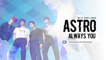 《COMEBACK》ASTRO (아스트로) - Always You (너잖아) Legendado PT | BR