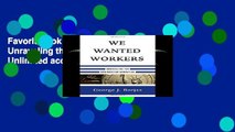 Favorit Book  We Wanted Workers: Unraveling the Immigration Narrative Unlimited acces Best Sellers
