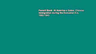Favorit Book  At America s Gates: Chinese Immigration during the Exclusion Era, 1882-1943