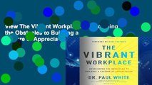 View The Vibrant Workplace: Overcoming the Obstacles to Building a Culture of Appreciation online