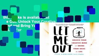 this books is available Let Me Out: Unlock Your Creative Mind and Bring Your Ideas to Life For