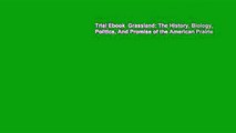 Trial Ebook  Grassland: The History, Biology, Politics, And Promise of the American Prairie