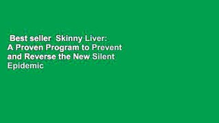 Best seller  Skinny Liver: A Proven Program to Prevent and Reverse the New Silent Epidemic -