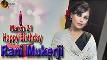 21-Mar-Rani Mukerji Birthday