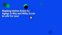 Reading Online Rules for Aging: A Wry and Witty Guide to Life For Ipad