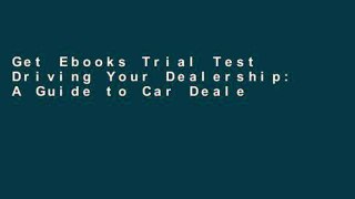 Get Ebooks Trial Test Driving Your Dealership: A Guide to Car Dealership Consultants For Kindle