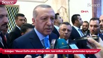 Erdoğan, Mesut Özil açıklaması!