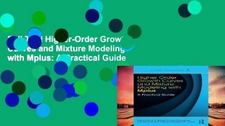 Full Trial Higher-Order Growth Curves and Mixture Modeling with Mplus: A Practical Guide